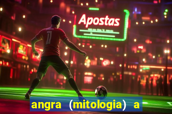 angra (mitologia) a deusa do fogo na mitologia tupi-guarani